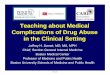 Teaching about Medical Complications of Drug Abuse in the ...€¦ · Teaching about Medical Complications of Drug Abuse in the Clinical Setting Jeffrey H. Samet, MD, MA, MPH Chief,