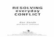 RESOLVING everyday CONFLICT · 8 Resolving Everyday Conflict can approach conflict as an opportunity to make relationships closer and stronger, to find solutions that are fair for
