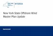 New York State Offshore Wind Master Plan Update · Allison.Rose@nyserda.ny.gov): • identify your interest in participation, • outline your unique qualifications • outline additional