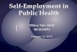 Self-Employment in Public · Why Agencies Hire Consultants… o Risk-taker o Outgoing o Disciplined o Self-Motivated o Personable o Good Communicator (verbal and written) o Organized