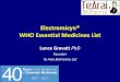 Electromicyn® WHO Essential Medicines List · WHO Essential Medicines List •WHO EML updated every 2 years since 1977 •The core list is a list of minimum medicines for a basic