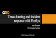 Threat hunting and incident response with FireEye - …...Agenda •About CS Computer Systems •Security Timeline •Threat Hunting and Incident Response •FireEye technology •FireEye