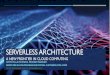 SERVERLESS ARCHITECTURE · 2019-11-22 · AWS Lambda, introduced in 2014 (abstract serverless computing), Firecracker 2018 Google Cloud Functions and Google Cloud Datastore by Google