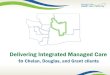 Delivering Integrated Managed Care Care/provider...Integrated managed care • State legislation directed the Health Care Authority to integrate the care delivery and purchasing of