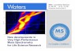 New developments in Very High Performance Mass ...©2006 Waters Corporation New Developments …Very High Performance MS for Life Science • MALDI Imaging –With Waters MALDI Q-Tof