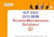ICP DAS 2015 M2M Remote Maintenance Solutionsm2m.icpdas.com/download/RMM_Solutionv201509_EN.pdfICP DAS Industrial Computer Product Data Acquisition System Remote Maintenance Solution