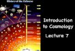 Introduction to Cosmology Lecture 7 - University of Cambridgepettini/Intro... · to Cosmology Lecture 7. T =2.7255 ± 0.0006K. T =2.7255 ± 0.0006K. History of the Universe O @ FIRAS
