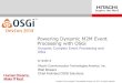 Powering Dynamic M2M Event Processing with OSGi Dynamic M2M...Walt Bowers Chief Architect OSGi Solutions . Contents ... M2M Gateway) 1 Location tracking (LBS) Camera (Normal operation,