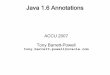 tony.barrett-powell@oracle - ACCU · Introduction An exploration of Java annotations – Concepts – what are annotations? – Java 1.6 – changes related to annotations – Using