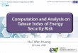 1060705 Presentation- Computation and Analysis on Taiwan ... · • Taiwan has been over-concentrated in a particular country in the past, – induced high risk of exposure of energy