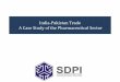 India-Pakistan Trade A Case Study of the Pharmaceutical Sector · India-Pakistan Trade A Case Study of the Pharmaceutical Sector • Macro-level impacts of liberalizing pharmaceutical