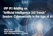 IFIP IP3 Briefing on - ipthree.org...ITU Briefing on “Artificial Intelligence (AI) for Good” IFIP IP3 Briefing on “Artificial Intelligence (AI) Trends” Session: Cybersecurity