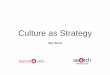 Culture as Strategy Culture as... · • Employee Survey - ENPS is a great benchmark to start • Values-based awareness; workshops, meetings • Mindfulness & Mental Health Awareness