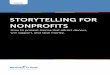 STORYTELLING FOR NONPROFITSbalgooyen.weebly.com/.../storytelling-guide-2017-.pdf · friends, and community. Many times, those emotional connections are established through stories