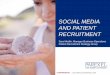Social Media And patient recruitment - ICTR · BENEFITS OF USING SOCIAL MEDIA 11 Flexible: Compared to traditional advertising (i.e. TV, Radio), online advertising can be adjusted