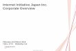 Internet Initiative Japan Inc . Corporate Overview · Internet Initiative Japan Inc . Corporate Overview. ... (Internet Protocol) engineers In-house service development and related