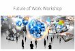 Future of Work Workshop - Puerto Rico Manufacturers ...industrialespr.org/wp-content/uploads/2017/01/Future-of-Work-Works… · If you are a company: Invest in your people. E-Culture