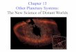 Chapter 13 Other Planetary Systems: The New Science of Distant …jfortney/classes/3/notes/day17.pdf · 2013-11-24 · day orbital period. • This short period means that the planet