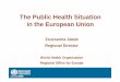 The Public Health Situation in the European Union / Presentation … · 2013-10-10 · The Public Health Situation in the European Union Zsuzsanna Jakab Regional Director World Health