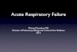 Acute Respiratory Failure - PACCM @ Pitt · Acute Respiratory Failure A condition in which the arterial Pa0 2 is below or the arterial PaC0 2 is above the range of normal values expected