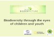 Biodiversity through the eyes of children and youthSelection Categories 8 Winners • International • USA/Canada • Airbus (internal) 20 Honourable Mentions • International •