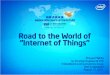 Road to the World of “Internet of Things” · Defining M2M or “Internet of Things” M2M connects people, devices, & systems and turns machine data into actionable information