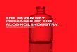 THE SEVEN KEY MESSAGES OF THE ALCOHOL INDUSTRYeucam.info/.../2014/04/seven_key_messages_of_the_alcohol_industry… · ˙ The seven key messages of the alcohol industry 2 INTRODUCTION