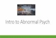 Intro to Abnormal Psych - Quaboag Regional Middle High ...mrlj.weebly.com/uploads/2/6/1/5/26152859/introduction__to_abnormal_psych.pdfBeing abused or neglected as a child Having few