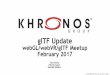 glTF Update - Khronos Group glTF 2.0 Ecosystem Updates â€¢Industry moving quickly to glTF 2.0 â€”lots
