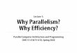 Lecture 1: Why Parallelism? Why Efficiency?418/lectures/01_whyparallelism.pdf · A Brief History of Parallel Computing Cloud computing (2000–present) Build out massive centers with