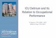 ICU Delirium and Its Relation to Occupational Performance 121… · ICU Delirium and Its Relation to Occupational Performance Vi Nguyen, OTR, BSRC, MOT Rebecca Chan, OTR, MOT. Objectives