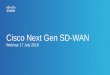 Cisco Next Gen SD-WAN · 7/17/2018  · Cisco Next Gen SD-WAN Webinar 17 July 2018. Cisco SDWAN Powered by Cisco Digital Network Architecture Ronald Tan ... Next-Gen Cisco SD-WAN