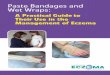 Paste Bandages and Wet Wraps - eczema.orgas part of an eczema management routine – for example, a GP, practice nurse, or children’s community nurse with a special interest in eczema,