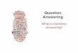 Question Answering - Cleveland State Universitycis.csuohio.edu/~sschung/CIS660/QALectureNotesStanford.pdf · Dan%Jurafsky% 2 Ques%on(Answering(What do worms eat? worms eat what worms