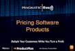 Pricing Software Products - Pragmatic Institute · Pricing Software Products Delight Your Customers While You Turn a Profit Jim Semick, ProductPlan . About Pragmatic Marketing 2 Experts