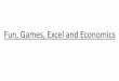 Fun, Games, Excel and Economics - Amazon S3 Fun, Games, Excel and Economics Welcome to this session!