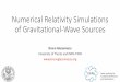 Numerical Relativity Simulations of Gravitational-Wave Sources · 2018-08-18 · Numerical Relativity Simulations of Gravitational-Wave Sources Bruno Giacomazzo ... •1966 May and