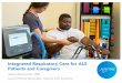 Integrated Respiratory Care for ALS Patients and Caregivers · of their life-support equipment. Switching between five devices to provide therapies is time consuming and uncomfortable