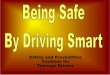 Safety and Preventitive Cautions for Teenage Drivers · • Road conditions, the weather, and the time of day can affect safe driving. • Driving in areas such as parking lots, parks,