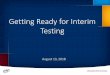 ETS: Getting Ready for Interim Testing Webinar - Amazon S3 · Getting Ready for Interim Testing August 13, 2018 1. Housekeeping •If you have problems hearing the presentation, dial