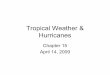 Tropical Weather &Tropical Weather & Hurricanesweb.nmsu.edu/~dwdubois/geog390_lecture21_ch15.pdf · Tropical cyclonesTropical cyclones • Tropical cyclones is general term for strong