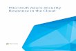 Microsoft Azure Security Response in the Cloud · 2017-02-15 · confines of the IaaS VM are outside the service provider’s scope, and thus would be a customer responsibility. Microsoft