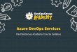 Azure DevOps Services Azure DevOps Services Azure DevOps Services is Microsoftâ€™s suite of cloud-based