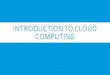 Introduction to cloud computing · INTRODUCTION TO CLOUD COMPUTING. EXISTING PROBLEMS Application Platform Hardware. CONTENTS ... Refer IaaS as Hardware as a Service Google, Microsoft,