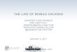 THE LAW OF MOBILE HACKING - Black Hat Briefings · THE LAW OF MOBILE HACKING JENNIFER STISA GRANICK ZWILLGEN PLLC JENNIFER@ZWILLGEN.COM @GRANICK ON TWITTER AUGUST 4, 2011 » Installing