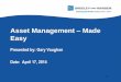 Asset Management Made Easy Vaughan - Asset Mgmt.pdf · 2014-04-29 · Depreciation Service Life Remaining Annual Ops & Maintenance $ Asset Value O&M Replacement Salvage I Bought a