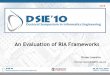 An Evaluation of RIA Frameworksdsie10/presentations... · Introduction RIA means Rich Internet Application The main goal of this work was to make an evaluation of RIA Frameworks