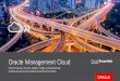 Oracle Management Cloud...Oracle Management Cloud represents a new generation of systems management tools designed for today’s agile IT organizations. It’s the culmination of Oracle’s