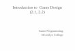 Introduction to Game Design (2.1, 2.2) - Brooklyn College · Introduction to Game Design (2.1, 2.2) Game Programming Brooklyn College . Reality Check •We have so far covered –History