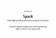 Lecture 22: Spark - Carnegie Mellon University15418.courses.cs.cmu.edu/.../22_spark_slides.pdf · Parallel Computer Architecture and Programming CMU 15-418/15-618, Spring 2016 Lecture
